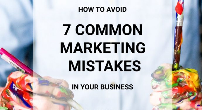 How to avoid 7 common marketing mistakes in your business