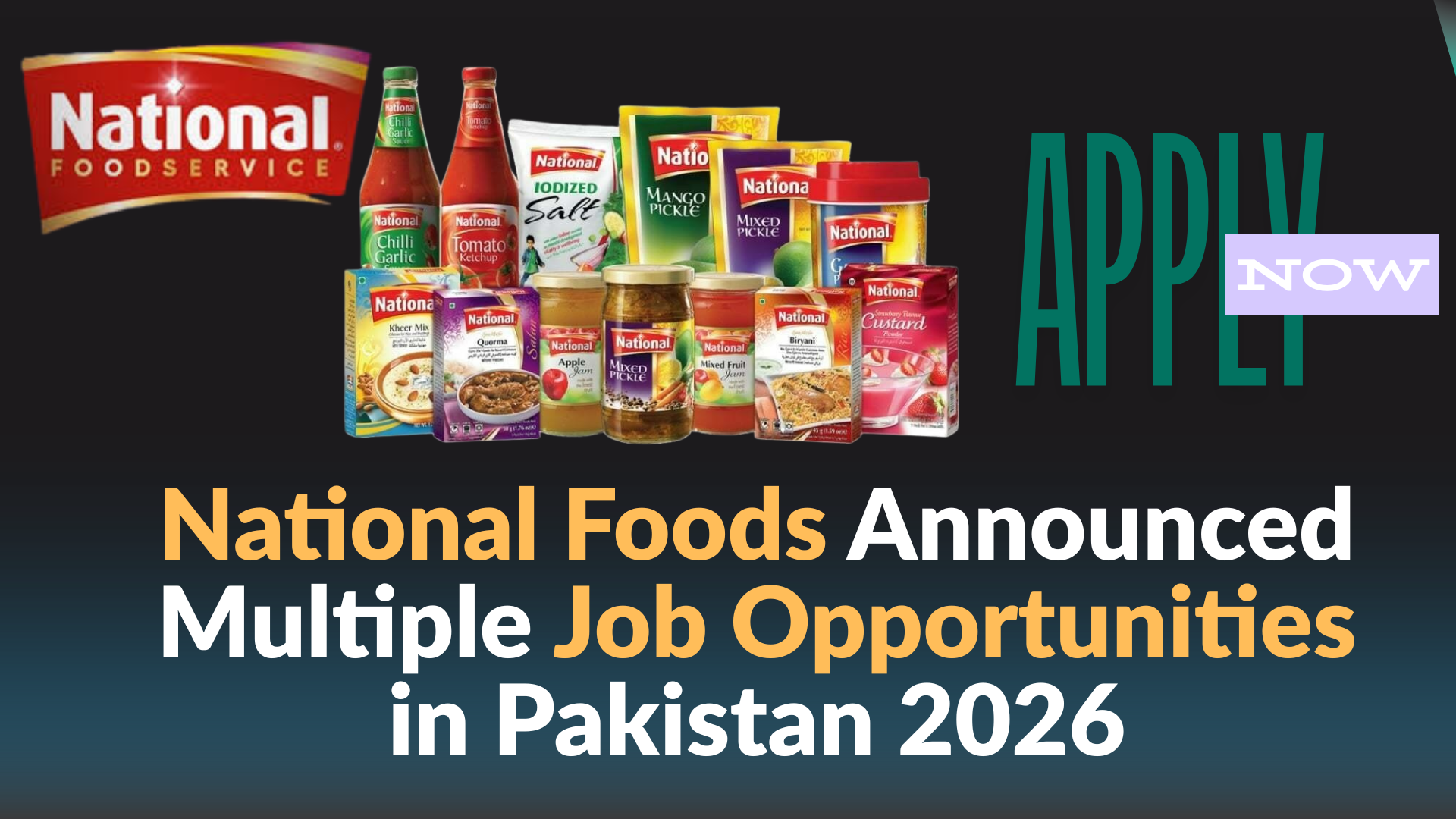 National Foods Announced Multiple Job Opportunities in Pakistan 2026